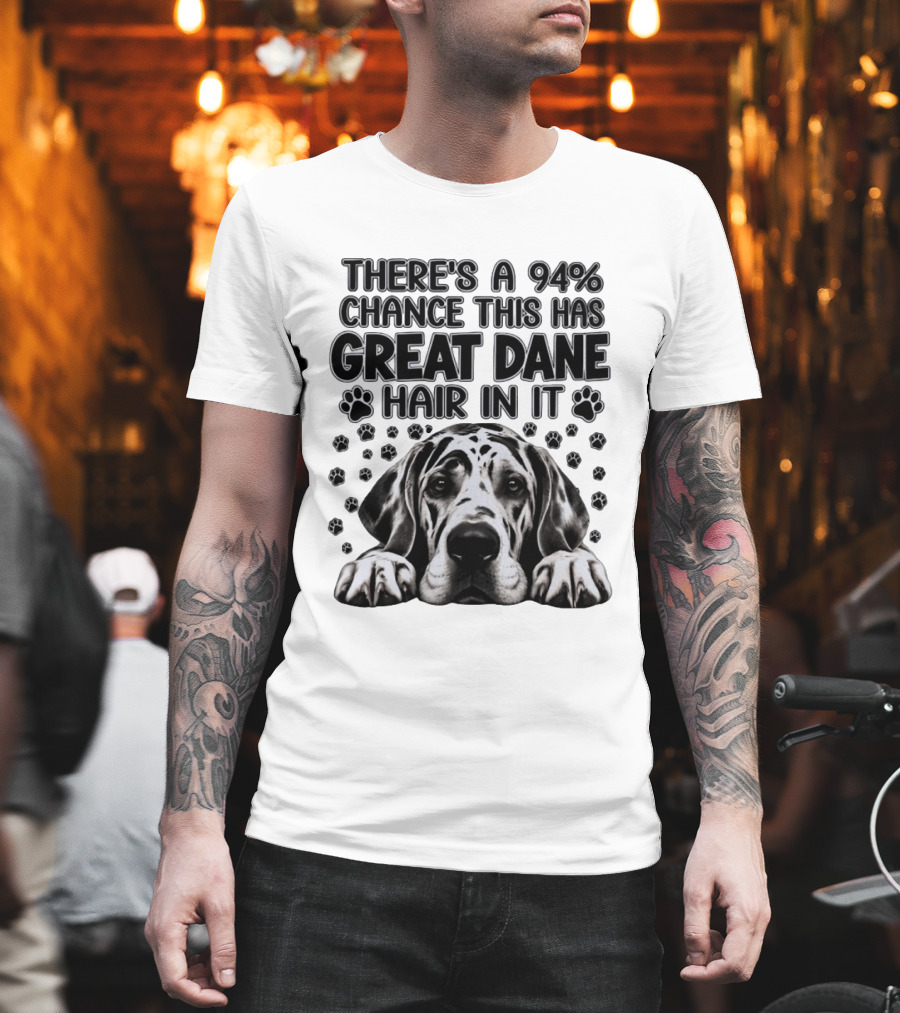 There's A 94% Chance This Has Great Dane Hair In It Paw Print Dog Lover T-Shirt