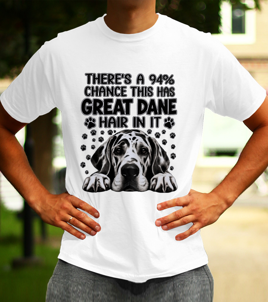 There's A 94% Chance This Has Great Dane Hair In It Paw Print Dog Lover T-Shirt