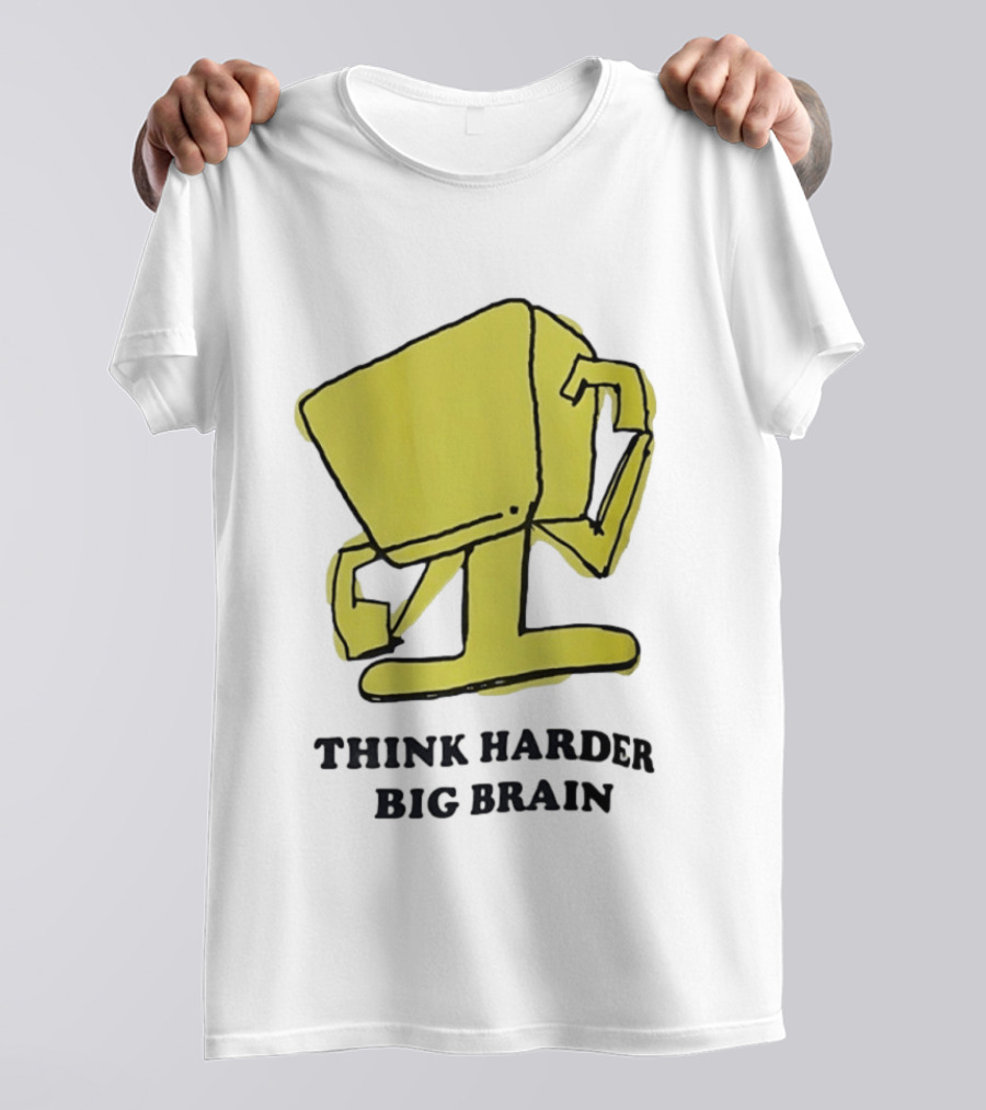 Think Harder Big Brain Intellectual Smart Humor T-Shirt