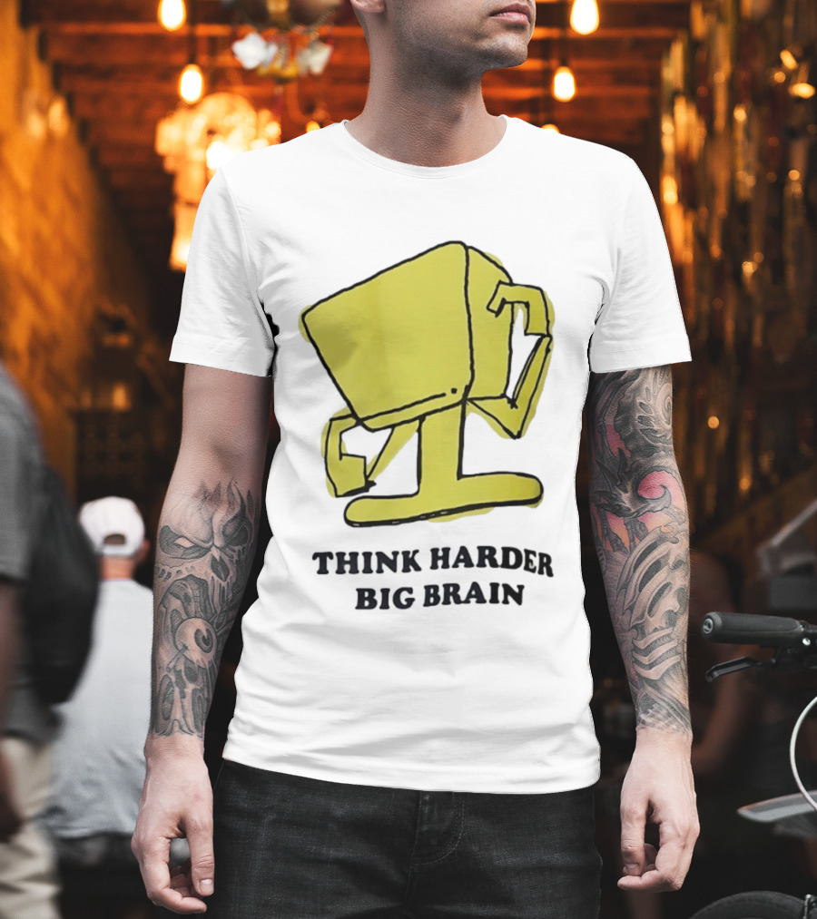 Think Harder Big Brain Intellectual Smart Humor T-Shirt