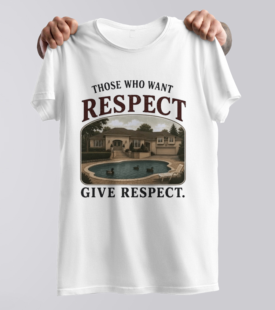 Those Who Want Respect Give Respect Villa Pool Scene T-Shirt