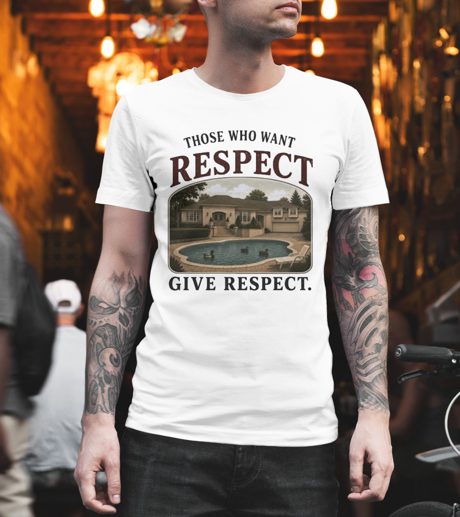 Those Who Want Respect Give Respect Villa Pool Scene T-Shirt