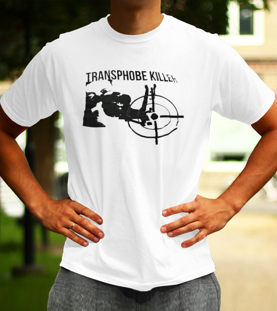 Transphobe Killer Activism Social Justice T-Shirt