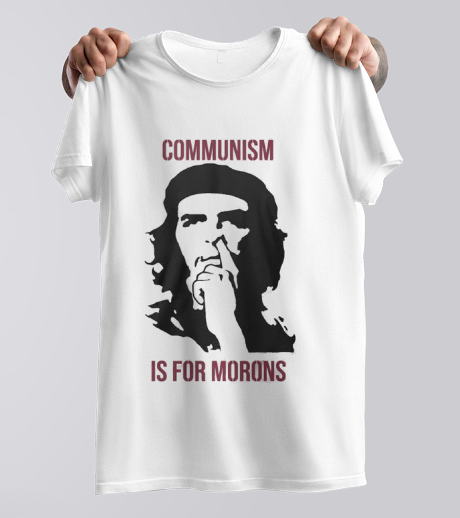Original Communism Is For Morons Che Guevara T-Shirt