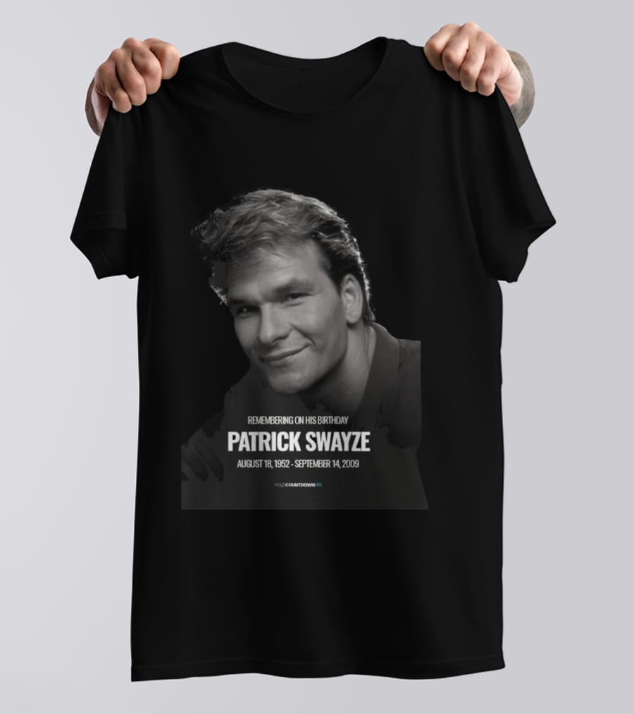 Remembering On His Birthday Patrick Swayze August 18 1952 September 14 2009 Celebration T-Shirt