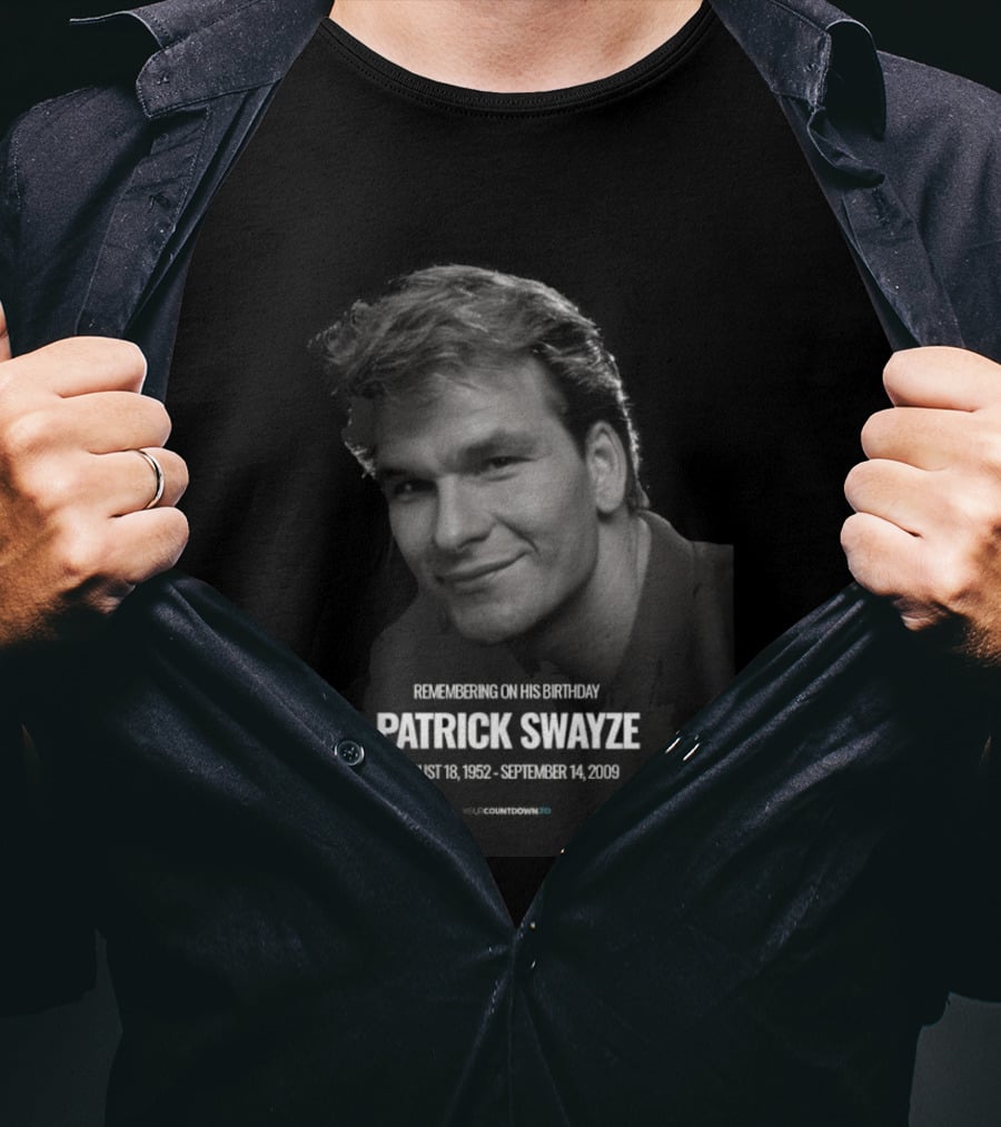 Remembering On His Birthday Patrick Swayze August 18 1952 September 14 2009 Celebration T-Shirt