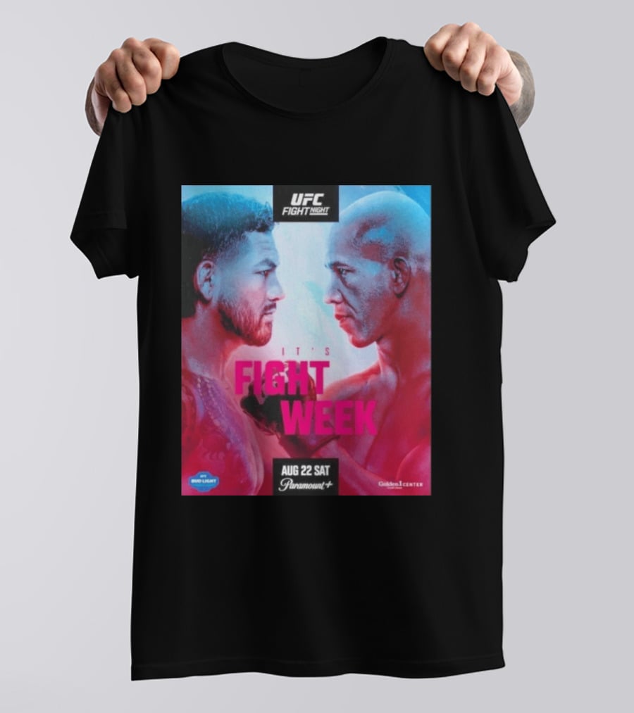 UFC Fight Night It's Fight Week Aug 22 Sat Paramount+ Golden 1 Center T-Shirt