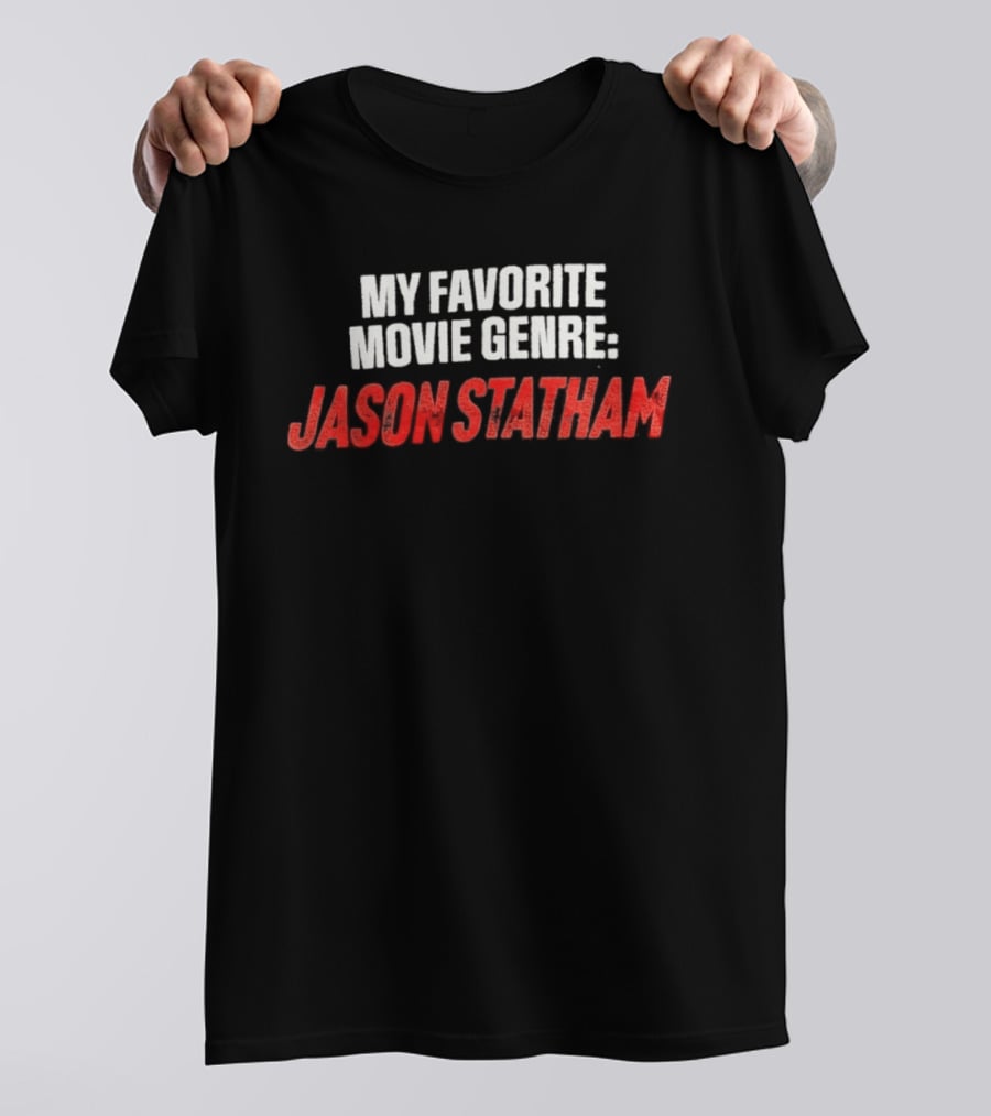 My Favorite Movie Genre Jason Statham T-Shirt