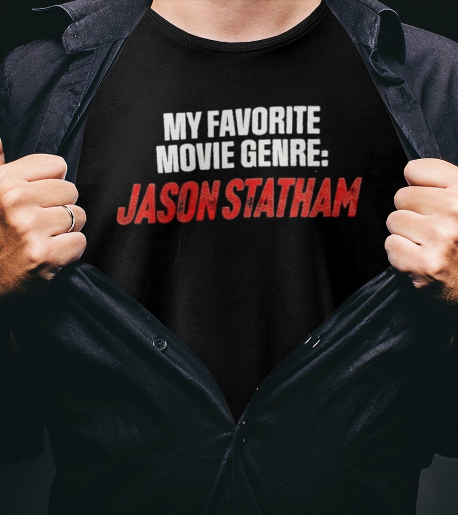 My Favorite Movie Genre Jason Statham T-Shirt