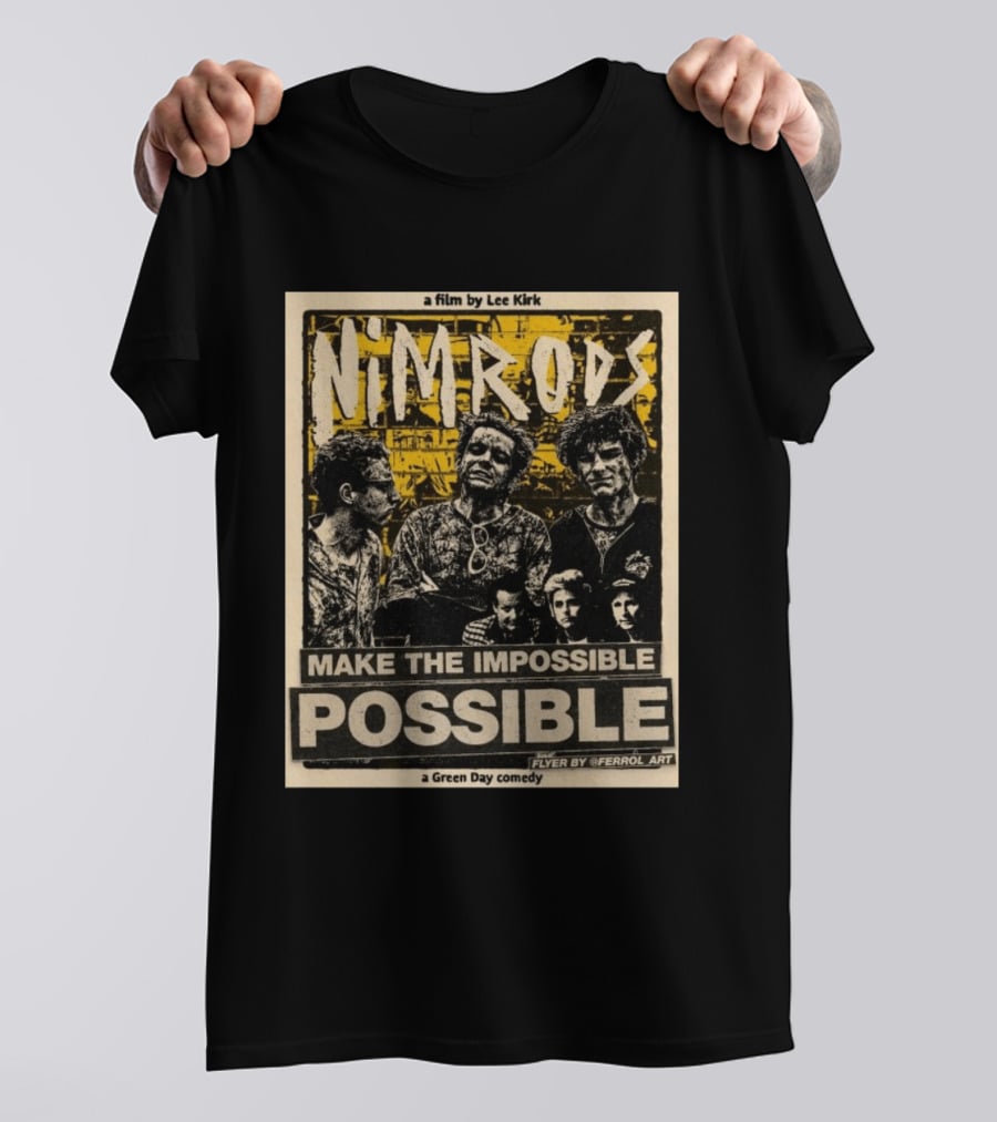 Nim Rods Make The Impossible Possible Green Day Comedy Film By Lee Kirk Flyer By Ferrol T-Shirt