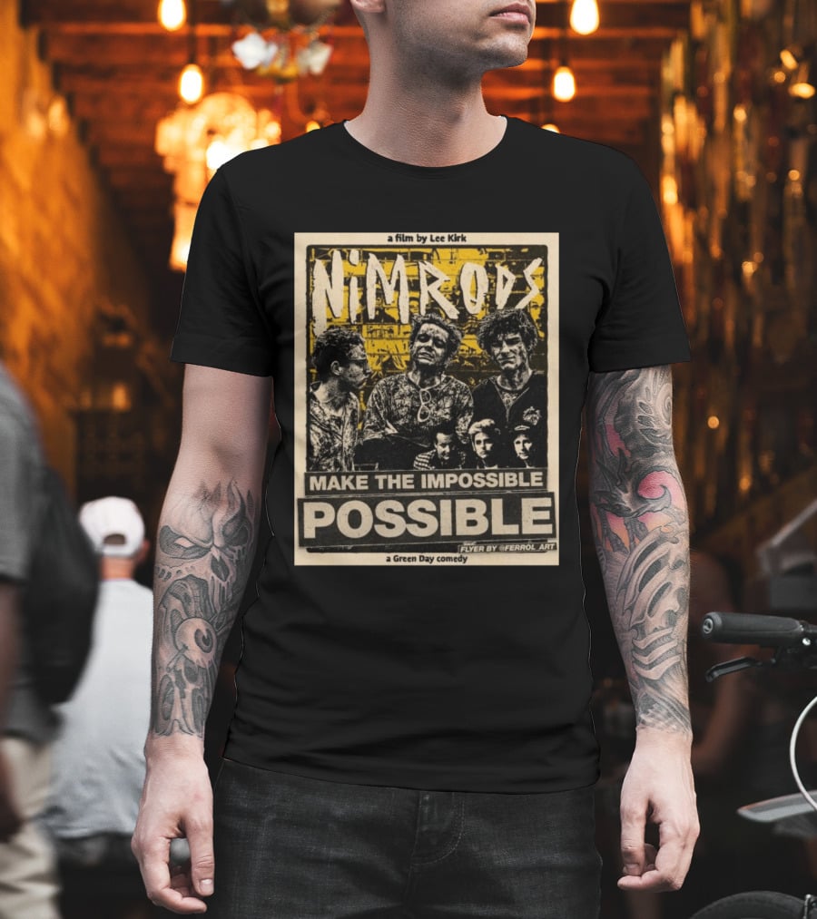 Nim Rods Make The Impossible Possible Green Day Comedy Film By Lee Kirk Flyer By Ferrol T-Shirt