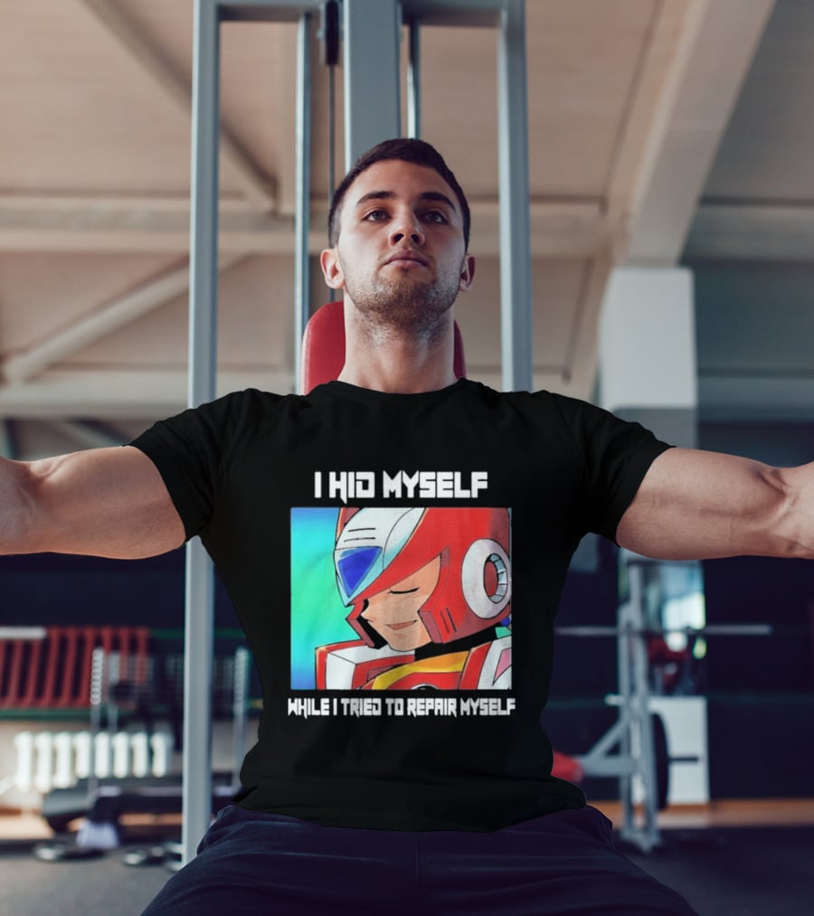 I Hid Myself While I Tried To Repair Myself Megaman X6 Zero T-Shirt