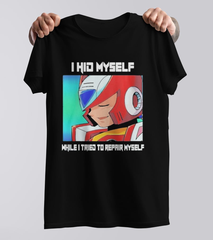 I Hid Myself While I Tried To Repair Myself Megaman X6 Zero T-Shirt