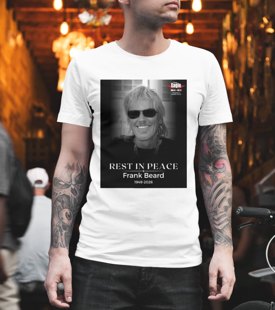 Rest In Peace Frank Beard 1949 2026 The Eagle 106.9 107.5 Houston's Classic Rock T-Shirt