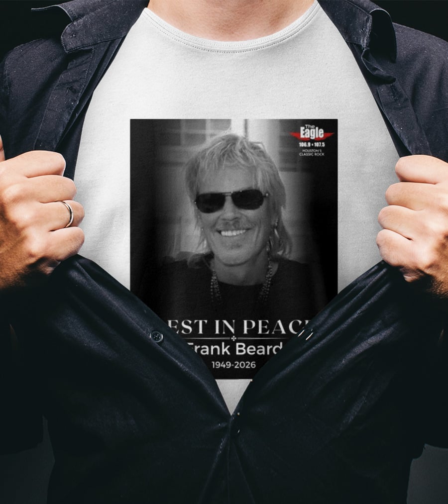 Rest In Peace Frank Beard 1949 2026 The Eagle 106.9 107.5 Houston's Classic Rock T-Shirt