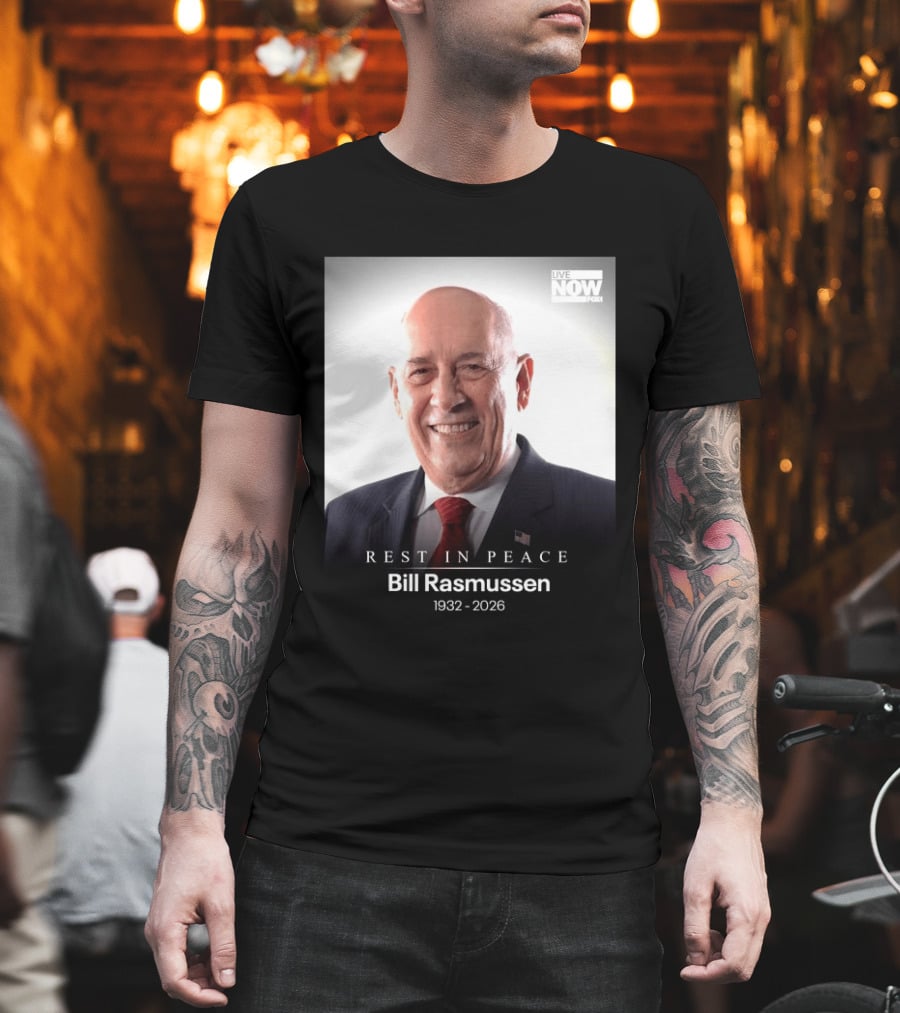 Rest In Peace Bill Rasmussen 1932 2026 Live Now Fox T-Shirt