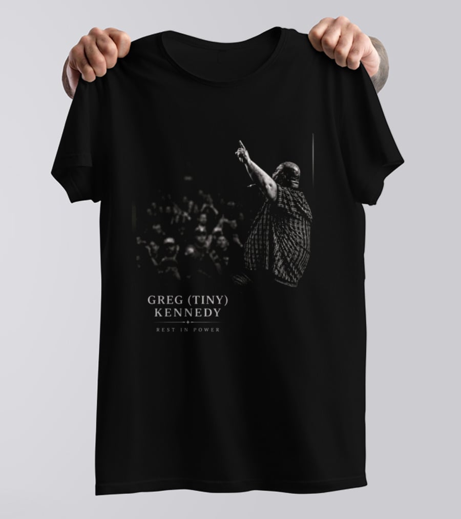 Greg Tiny Kennedy Rest In Power Tribute For Fans And Supporters T-Shirt
