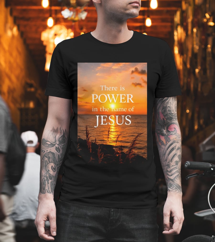 There Is Power In The Name Of Jesus Sunset Reflection T-Shirt