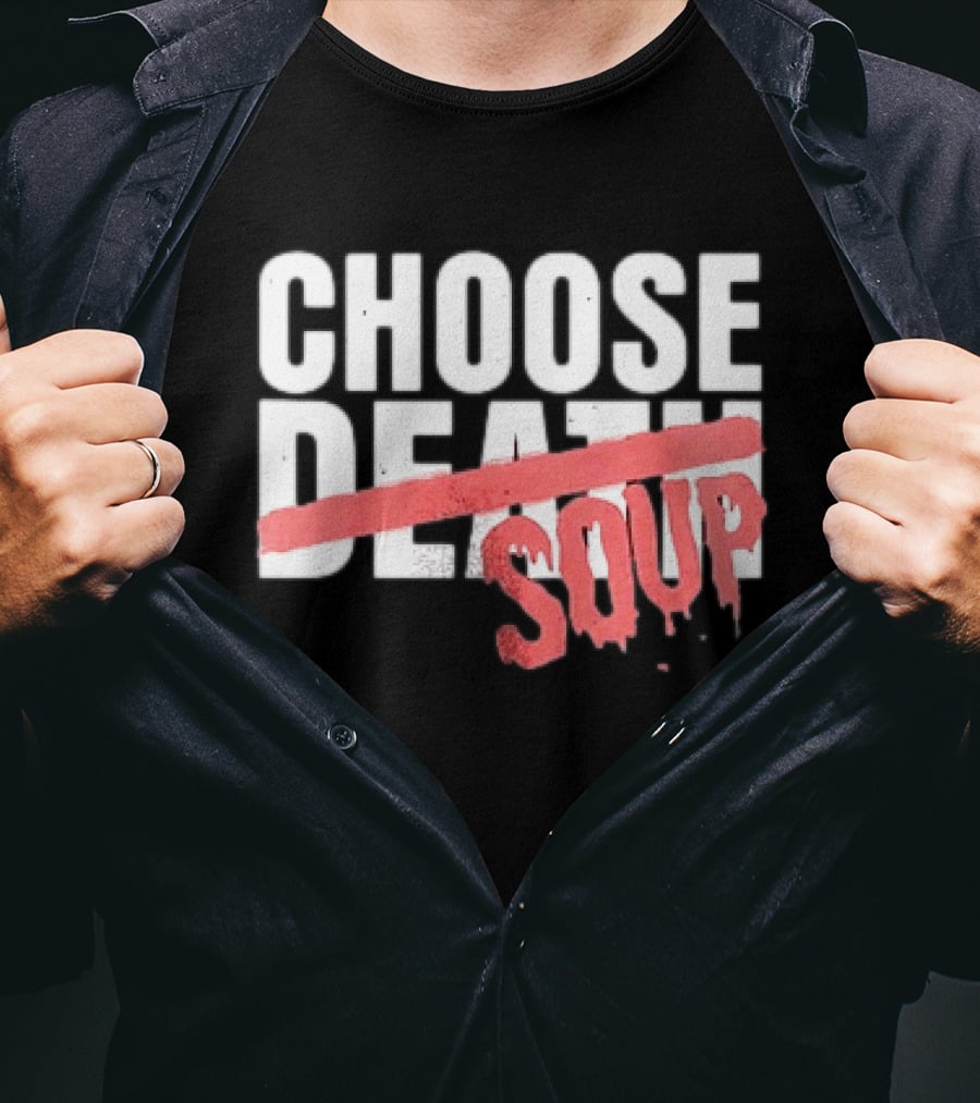 Hell Was Full So They Sent Me To The Showboat Choose Soup T-Shirt