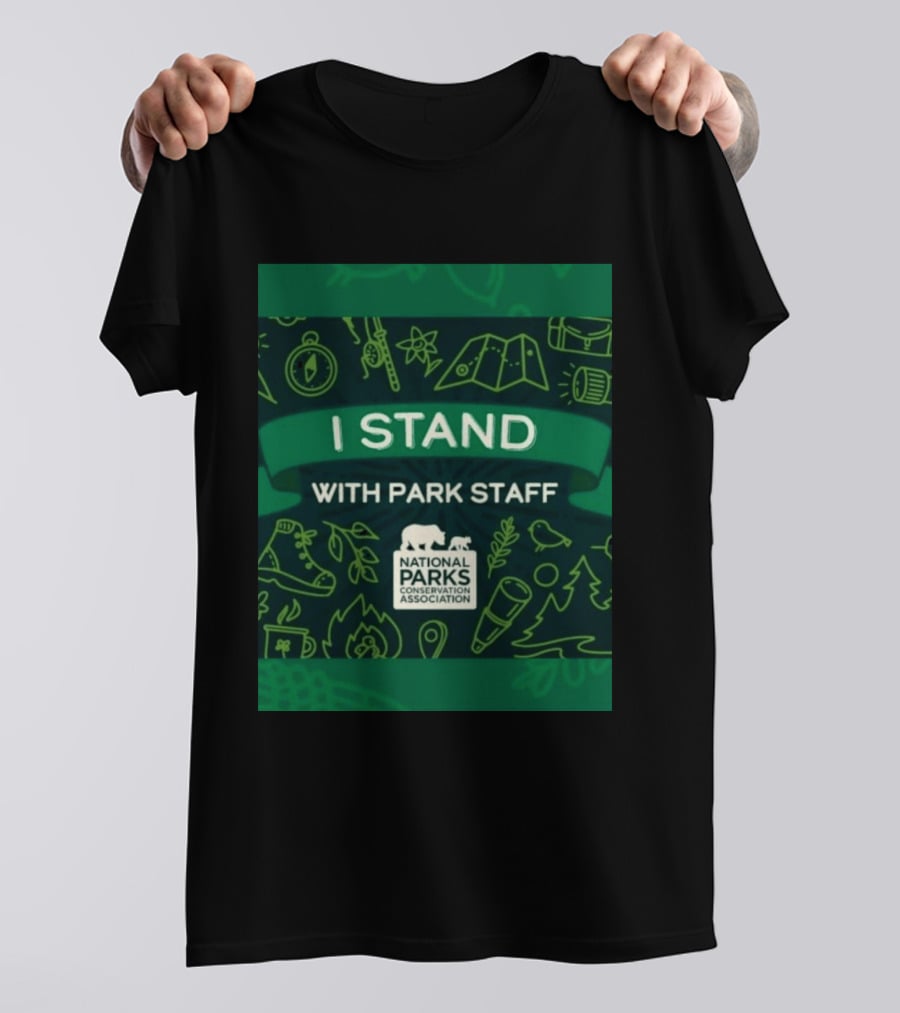 I Stand With Park Staff National Parks Conservation Association Support T-Shirt