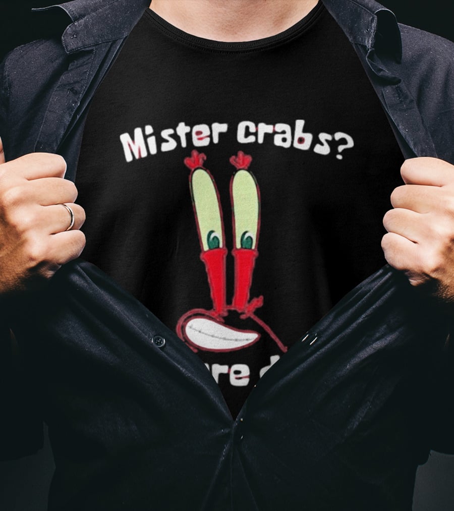 Mister Crabs I Sure Did Eyestalks Cartoon T-Shirt