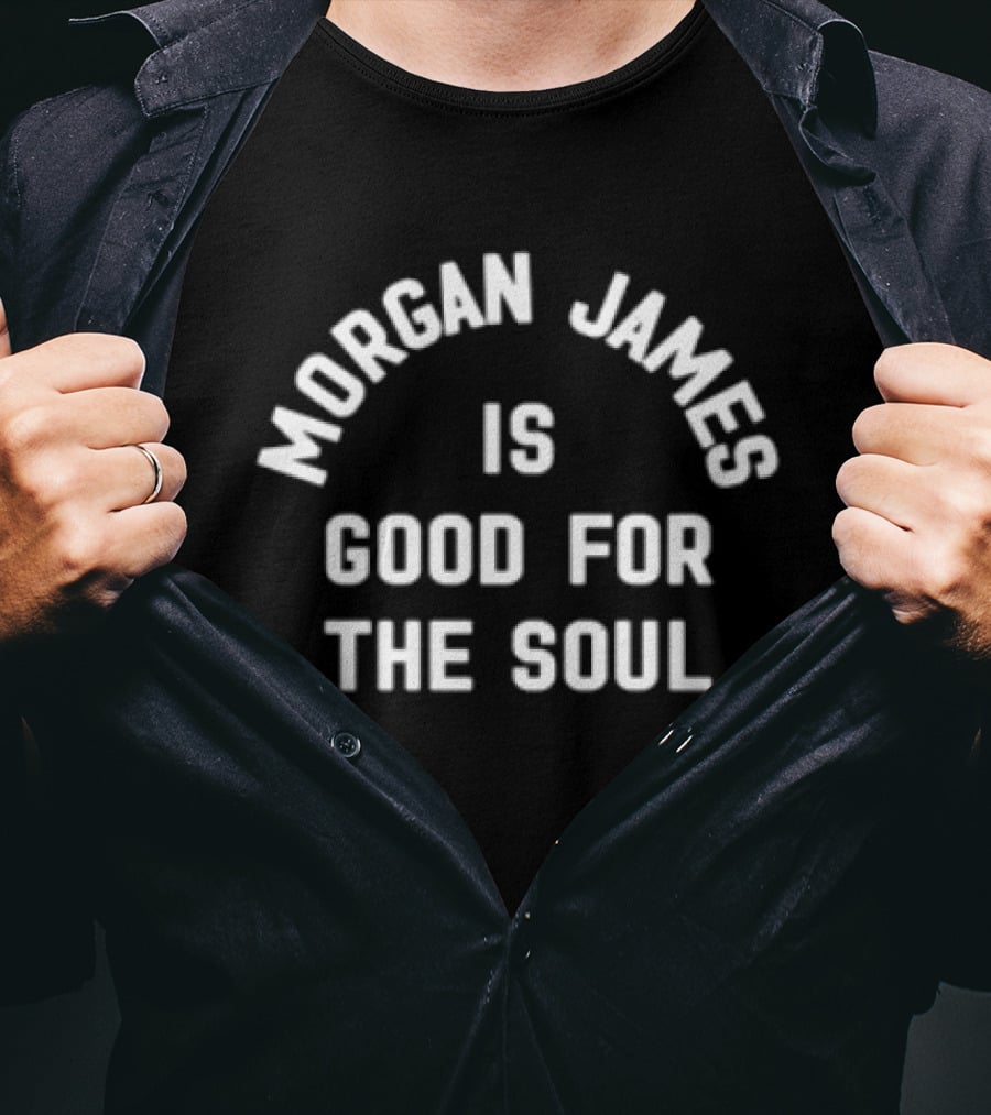 Morgan James Is Good For The Soul Morgan James Store T-Shirt