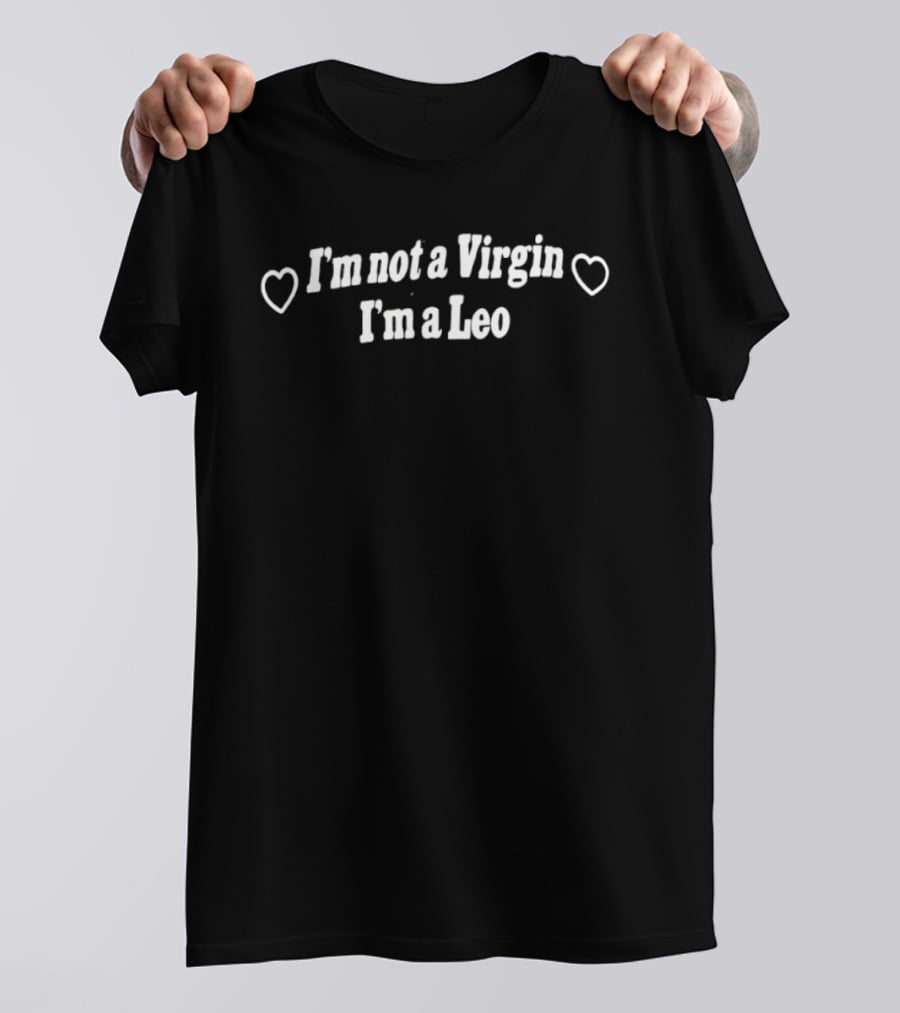 I'm Not A Virgin I'm A Leo Zodiac Astrology Heart T-Shirt