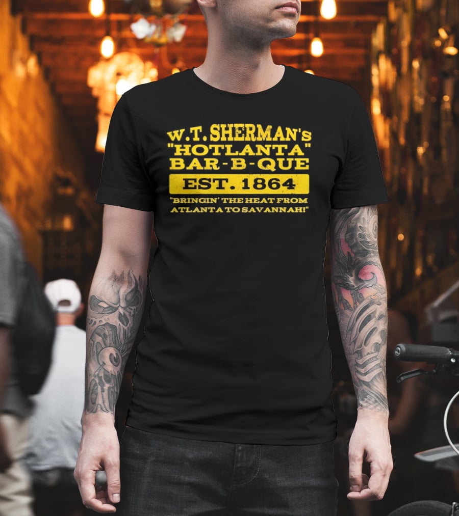 W.T. Sherman's Hotlanta Bar B Que Est 1864 Bringin' The Heat From Atlanta To Savannah T-Shirt