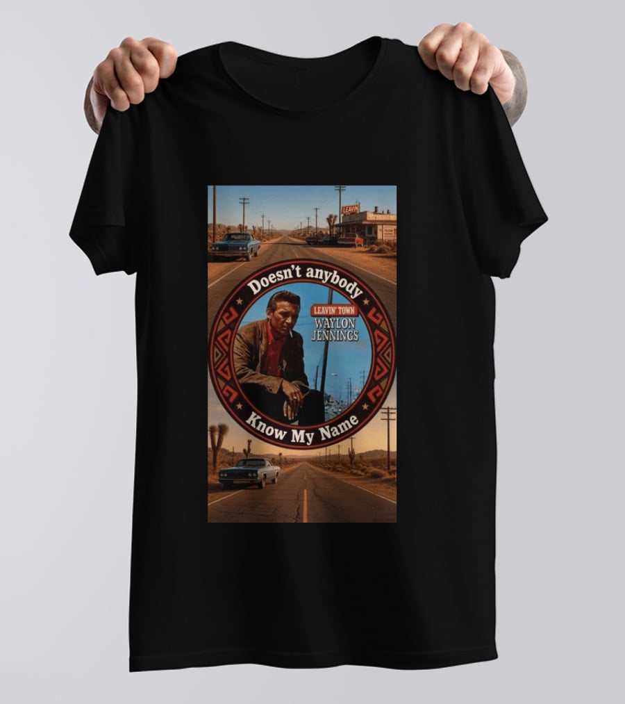 Waylon Jennings Leavin' Town Doesn't Anybody Know My Name T-Shirt