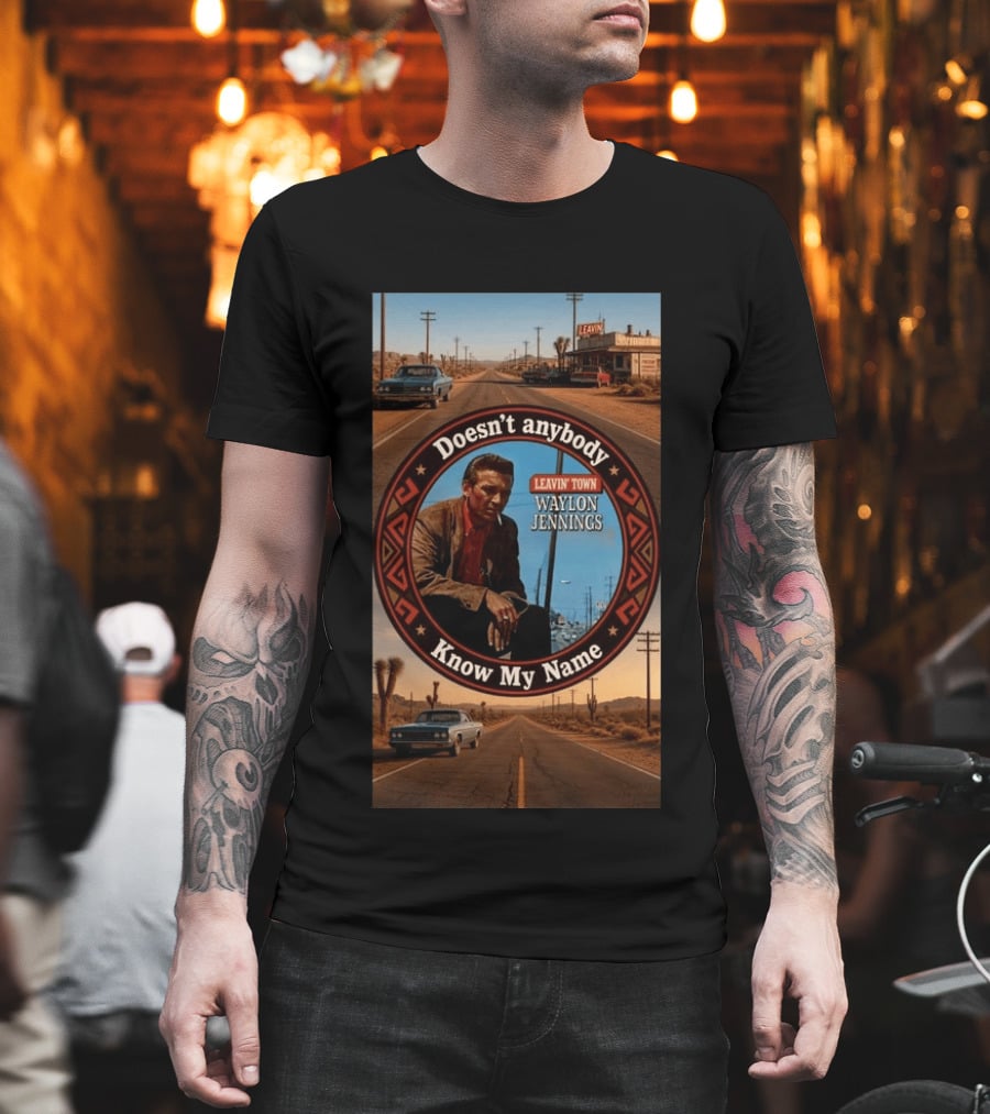 Waylon Jennings Leavin' Town Doesn't Anybody Know My Name T-Shirt