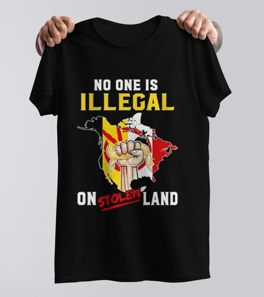 No One Is Illegal On Stolen Land North America Social Justice Fist Map T-Shirt