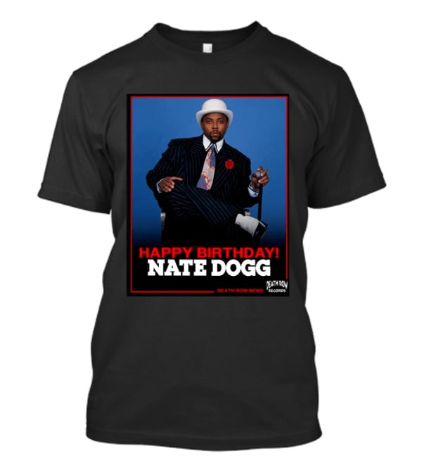Happy Birthday Nate Dogg Death Row Records T-Shirt