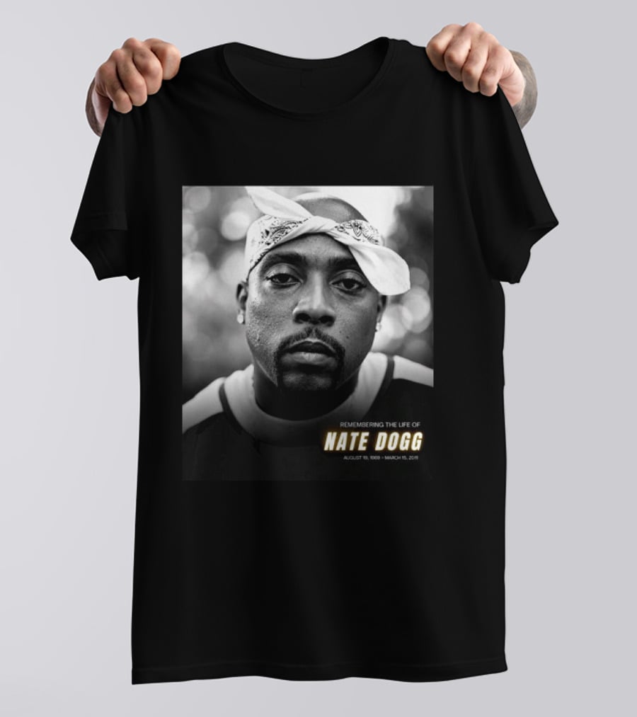 Remembering The Life Of Nate Dogg August 19 1969 To March 15 2011 T-Shirt