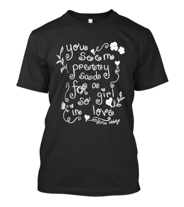 Olivia Rodrigo You Seem Pretty Sad For A Girl So In Love T-Shirt