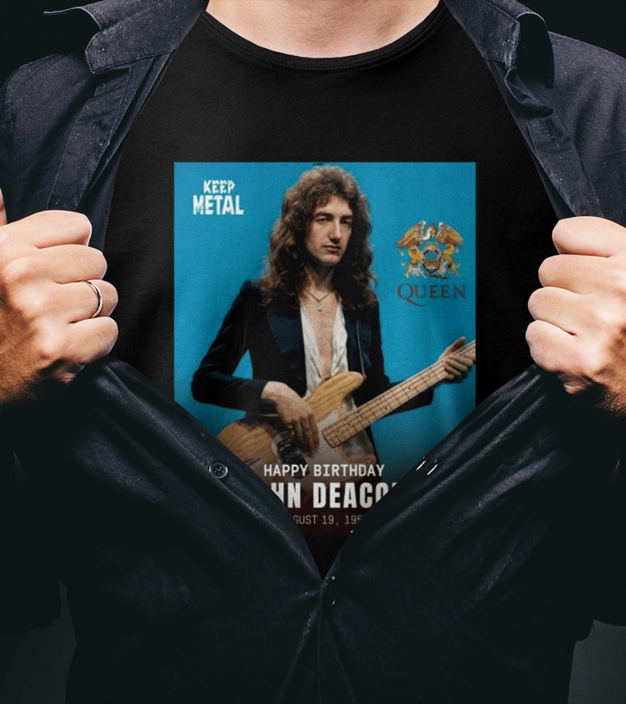 Keep Metal Queen Happy Birthday John Deacon August 19 1951 T-Shirt