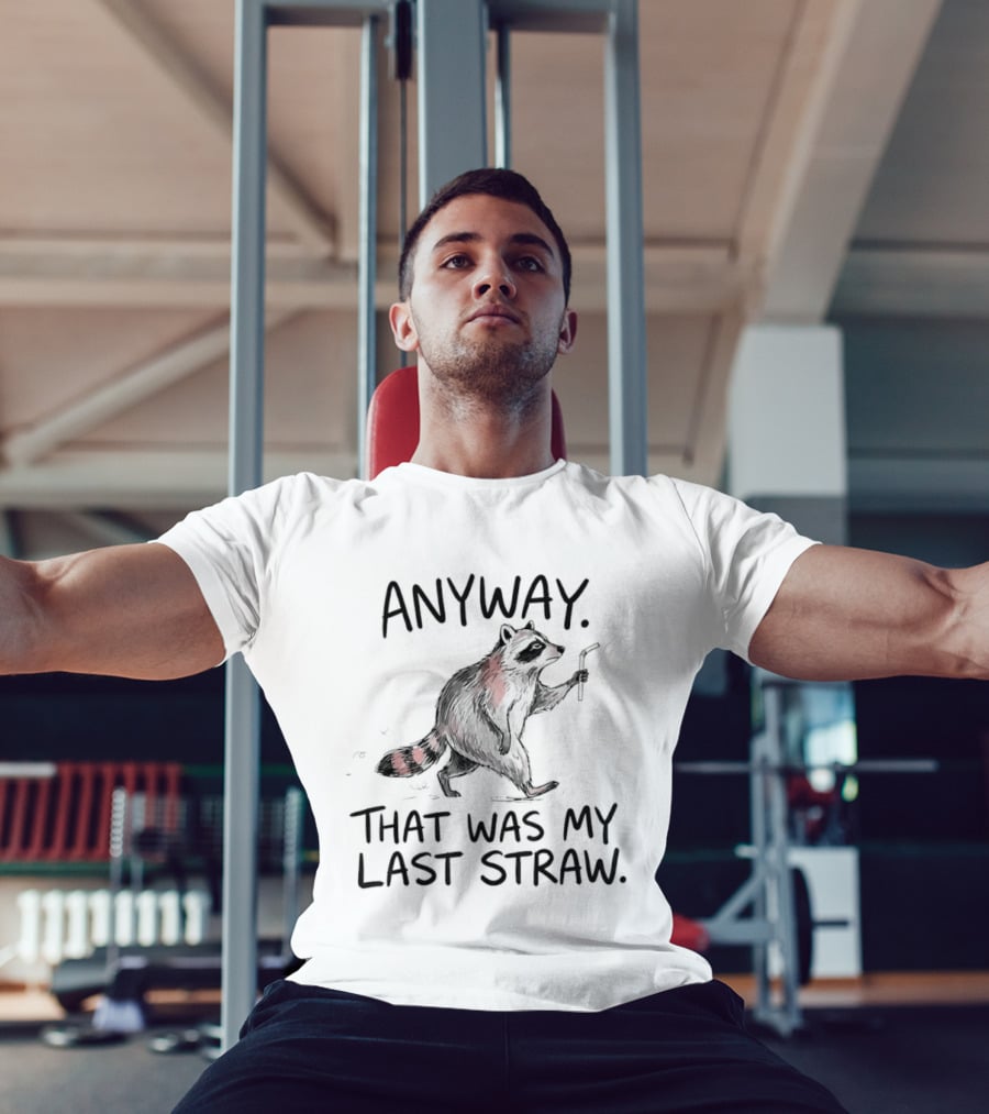 Anyway That Was My Last Straw Raccoon Humor T-Shirt