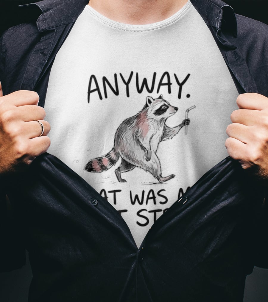 Anyway That Was My Last Straw Raccoon Humor T-Shirt