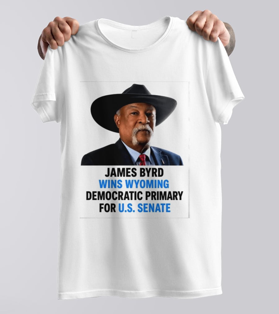 James Byrd Wins Wyoming Democratic Primary For U.S. Senate Campaign Success T-Shirt