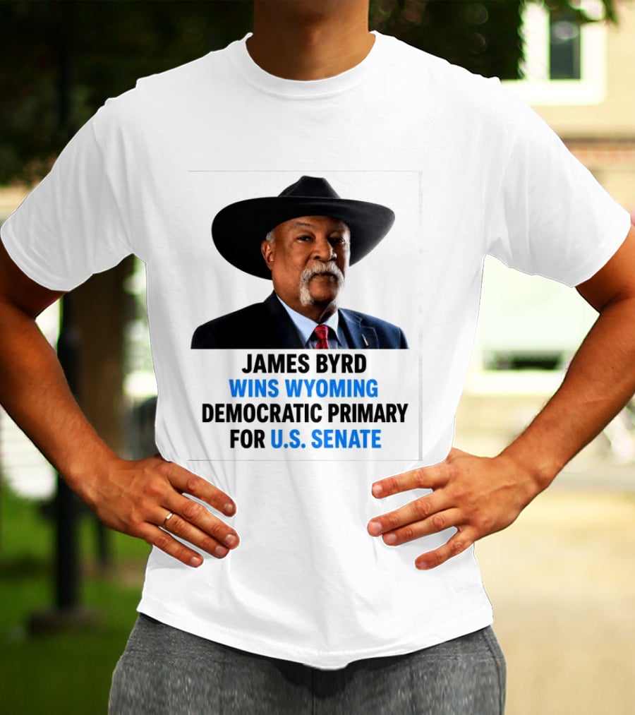 James Byrd Wins Wyoming Democratic Primary For U.S. Senate Campaign Success T-Shirt