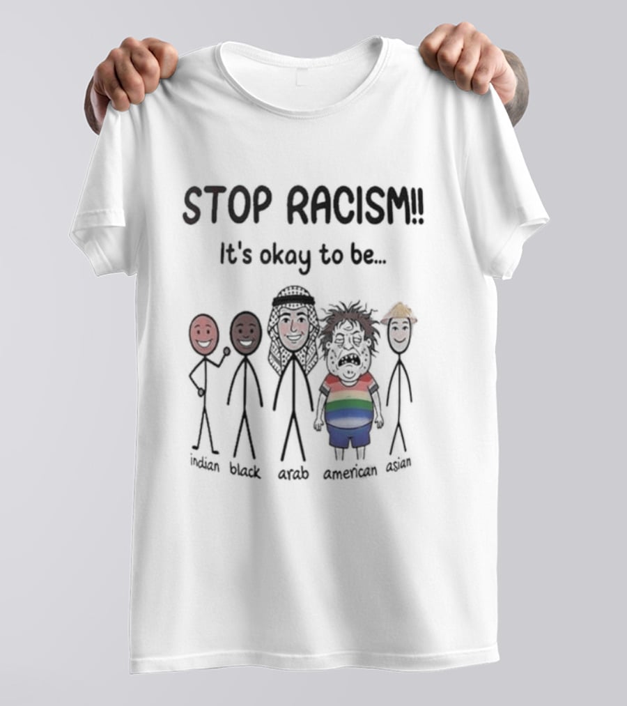 Stop Racism It's Okay To Be White Black Red Brown Rainbow T-Shirt