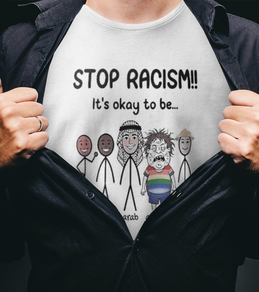 Stop Racism It's Okay To Be White Black Red Brown Rainbow T-Shirt