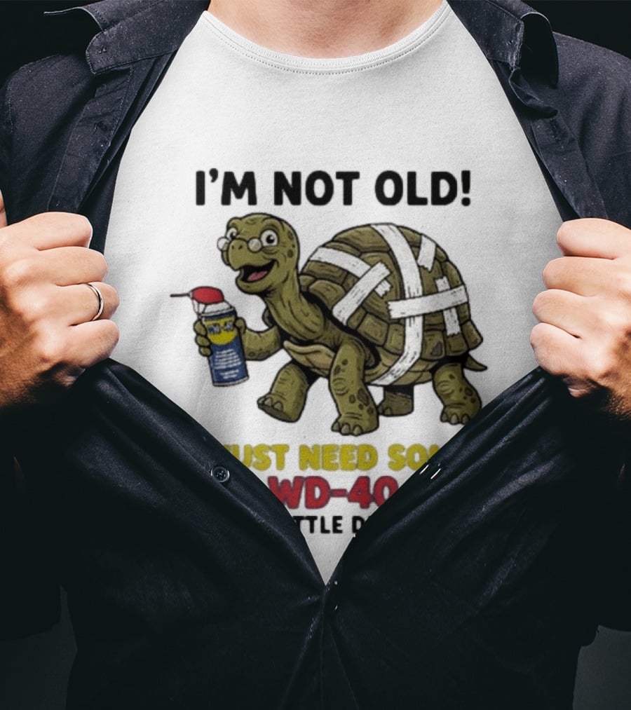 I'm Not Old Turtle WD 40 And Duct Tape Humor T-Shirt
