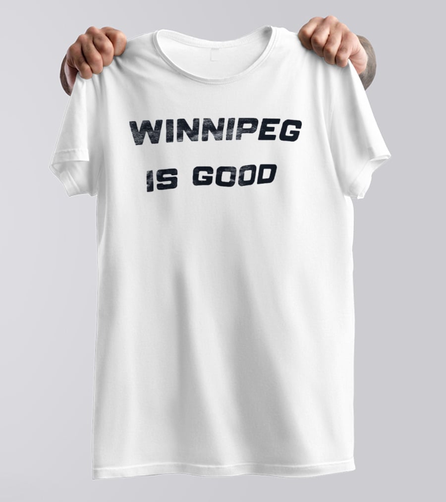 Winnipeg Is Good Manitoba Canada T-Shirt