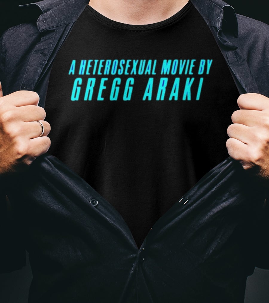 A Heterosexual Movie By Gregg Araki Independent Film T-Shirt