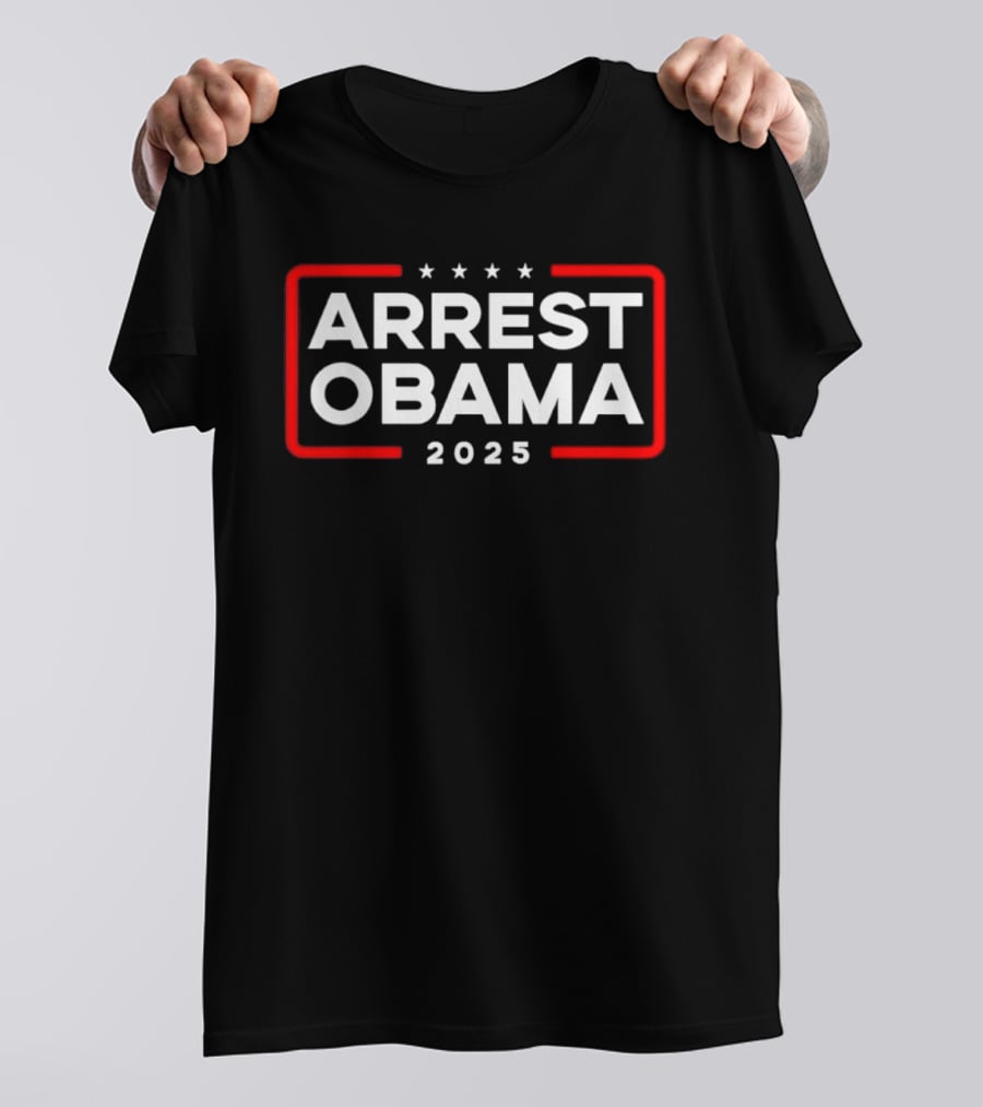 Arrest Obama 2025 Political Protest Four Stars Red Frame T-Shirt