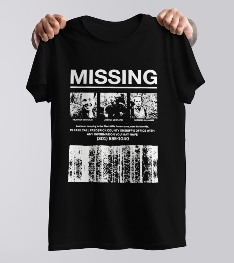 MISSING Blair Witch Project Heather Donahue Joshua Leonard Michael Williams Call 301 585 1040 T-Shirt