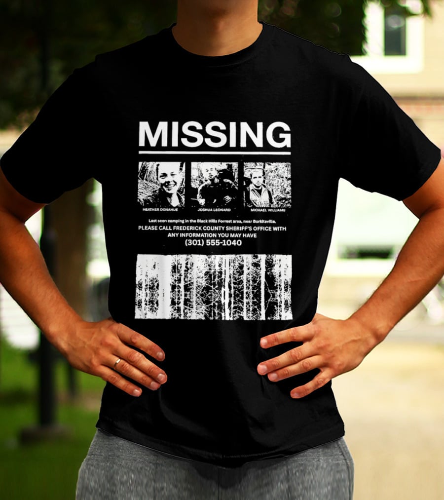 MISSING Blair Witch Project Heather Donahue Joshua Leonard Michael Williams Call 301 585 1040 T-Shirt