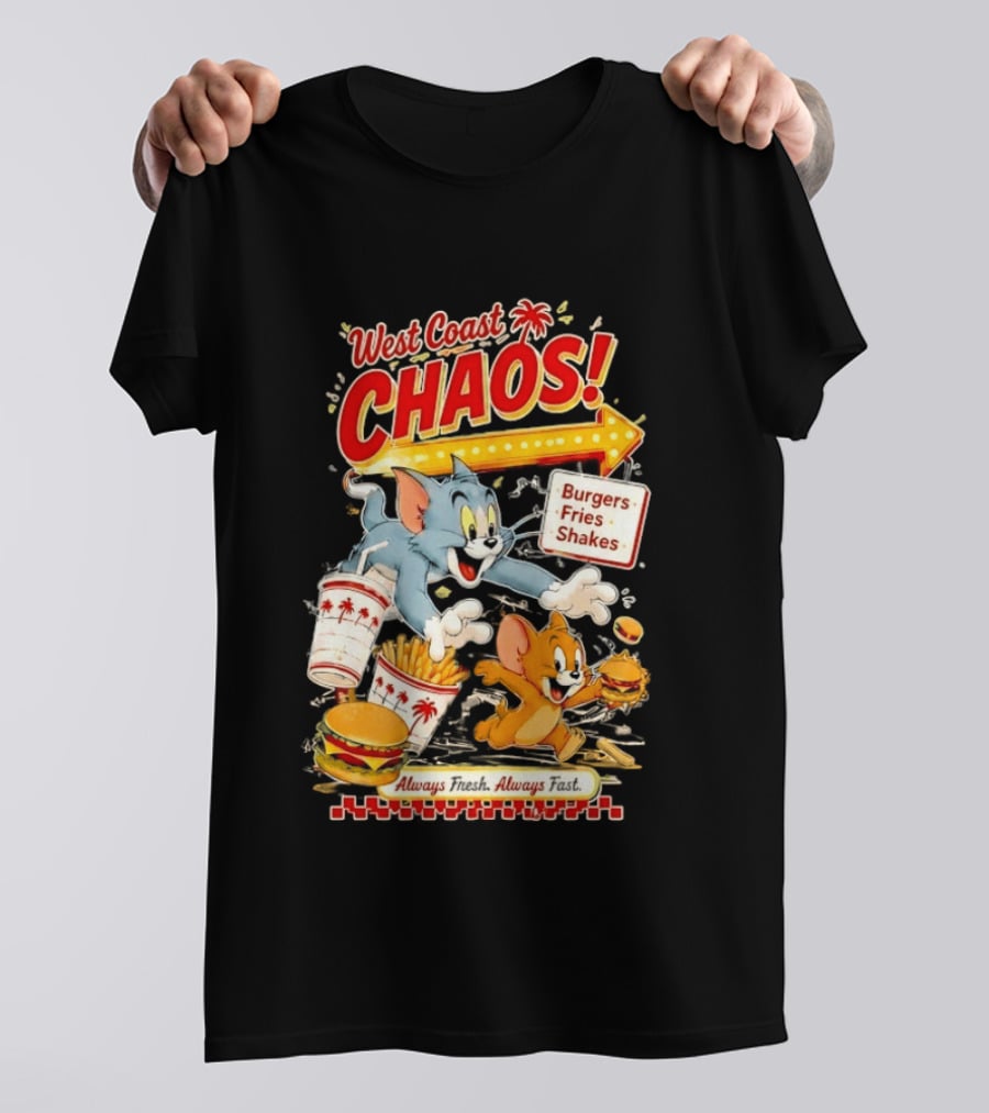 West Coast Chaos Tom And Jerry Burgers Fries Shakes Always T-Shirt