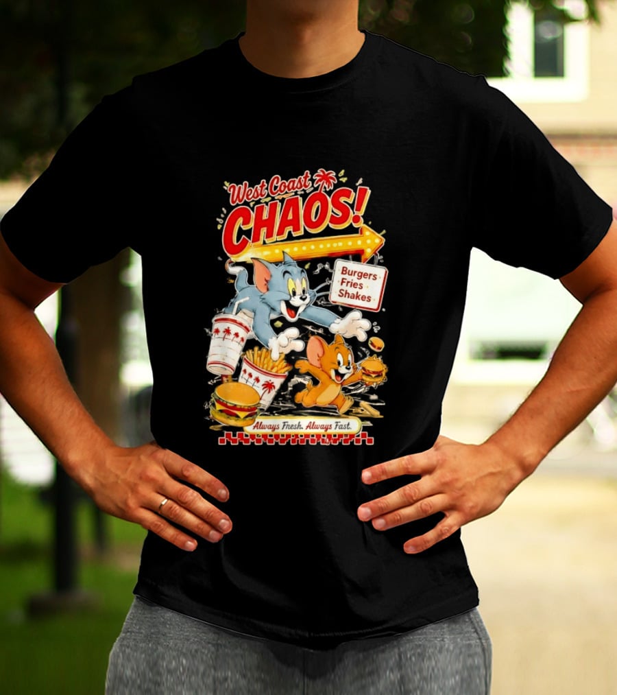 West Coast Chaos Tom And Jerry Burgers Fries Shakes Always T-Shirt