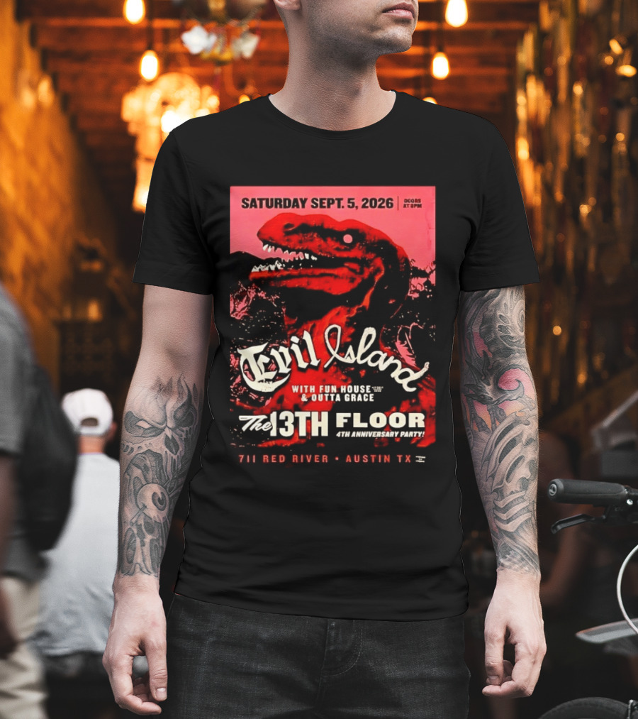 Saturday Sept. 5 2026 Evil Island With Fun House Outta Grace 13th Floor Austin TX Anniversary Party T-Shirt